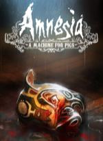 Amnesia: A Machine for Pigs