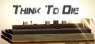 Think To Die